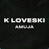 K Loveski Amuja Original Mix WARPP