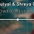 Samander Main Kinara Tu Slowed Reverb Jubin Nautyal Shreya Goshal Use Headphones