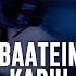 Baatein Ye Kabhi Na Video 4K Music Video Ali Fazal Sapna Jeet Gannguli Arijit Singh