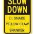 DJ Snake Yellow Claw Spanker Slow Down