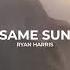 Same Sun Ryan Harris Official Music Video