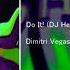 Dimitri Vegas Like Mike Vs Kim Loaiza Azteck Do It DJ HeyYa Remix