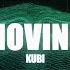 Kubi Moving Official Audio