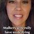 The Danger Of Being Stalked