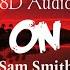 Fire On Fire Sam Smith LYRICS 8D Audio