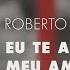 Roberto Carlos Eu Te Adoro Meu Amor Áudio Oficial