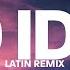 Don Toliver No Idea Latin Remix By CalixtoIvy Lyrics