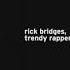 Rick Bridges Trendy Rapper