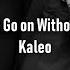 Kaleo I Can T Go On Without You Lyrics Sub Español