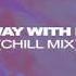 Ross Quinn Away With Me Chilled Mix