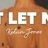 Kelvin Jones Don T Let Me Go Lyrics