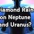 Diamond Rain On Neptune And Uranus