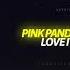 Pink Panda Feat Nyanda Love It Like That