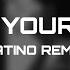 I NEED YOUR LOVE LATINO REMIX