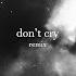 Don T Cry Remix