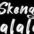 Skeng Shalalala Lyrics