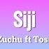 Siji Lyrics Zuchu Ft Toss