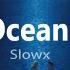 Slowx Ocean Official Music Video