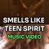 NIRVANA Smells Like Teen Spirit MV Nirvana Grunge Rockmusic