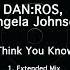 DAN ROS Angela Johnson Think You Know Extended Mix