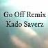 NIGHTCORE Go Off Remix Kado Saverz Spotemgottem Sped Up