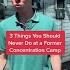 3 Things You Shouldn T Do At A Former Concentration Camp