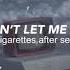 Cigarettes After Sex Don T Let Me Go Slowed Down Lyrics In The Description