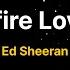 Ed Sheeran Afire Love Lyric Video