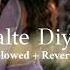 Jalte Diye Prem Ratan Dhan Payo Slowed Reverb