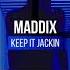 Maddix Keep It Jackin Original Extended Mix