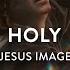 Holy Jesus Image Steffany Gretzinger