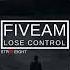 FiveAm Lose Control Original Mix