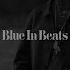 BLUE IN BEATS NAMEDARUMA Prod By INGENIOUS DJ MAKINO