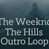 The Weekend The Hills Outro Loop