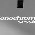 AE MONOCHROME SESSIONS