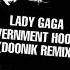 Lady Gaga Government Hooker D00nik Remix My Remix