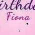 Happy Birthday Fiona Fiona Happy Birthday Song Fiona