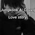 Jungkook Ai Cover Love Story