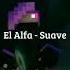 El Alfa Suave Speed Up Version TikTok