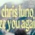 Chris Luno See You Again Official Video