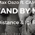 Max Oazo Ft CAMI Stand By Me The Distance Igi Remix