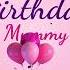 Happy Birthday Mummy Mummy Happy Birthday Song