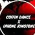 Coffin Dance X IPhone Ringtone Ms Music