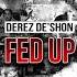 Derez De Shon Fed Up Official Audio