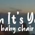 Oh It S You Babychair Lyrics