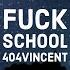 404vincent Fuck School Lyrics