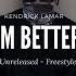 IM BETTER Kendrick Lamar Ft Sampha Unreleased Freestyle Kendricklamar