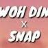 Woh Din X Snap Mashup NS Lyrics