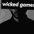 The Weeknd Wicked Games Slowed Reverb Best Quality