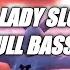 DJ IM LADY SLOWED FULL BASS